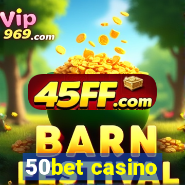50bet casino